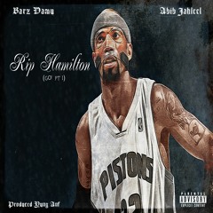 Rip Hamilton (GO! Part 1) Barz Damu Ft. Abib Jahleel