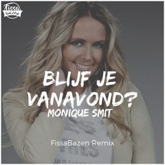 Monique Smit - Blijf Je Vanavond (Fissakings Remix)