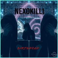 Stream NexoKill1 | Listen to BIRTHDEAD 777 - NEXOKILL1 playlist online for  free on SoundCloud