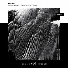 SM 013 Kozmo - Grown Man's Game/Rejection