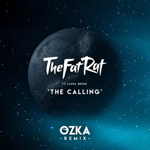 Stream TheFatRat ft. Laura Brehm The Calling OZKA Remix by