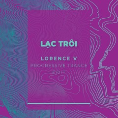 Sơn Tùng MTP - Lạc Trôi Lorence V Progressive Trance Edit