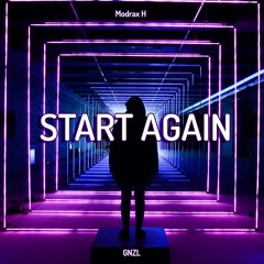 Modrax H & GNZL - Start Again (Orginal Mix)