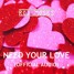Need Your Love (Extended Mix)