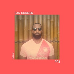 Far Corner 003: Afrohouse, Afrobeats, Kuduro, Baile Funk and UK Funky