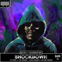 NEOH Feat DOHISER MC - Shockdown (VIP Remix) OUT NOW!!!