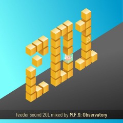 feeder sound 201 mixed by M.F.S: Observatory