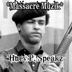 Massacre Muzik. (feat. Huey P. Newton)."Huey P. Speakz... Produced By: Messiah @ *Massacre Muzik*