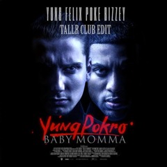 Baby Momma (feat. Bizzey) - Yung Felix & Poke (TALLR Club Edit)*Filtered*