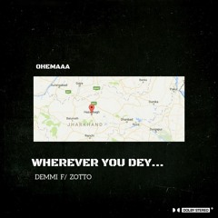 Wherever You Dey (f/ Zotto)