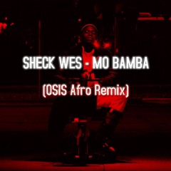 Sheck Wes - Mo Bamba (OSIS Afro Remix)SUPPORT BY AFRO BROS *Buy = Free Download*