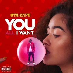 GTA Capo - You All I Want