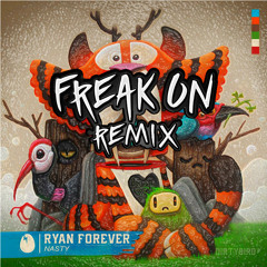 Ryan Forever - Nasty (FREAK ON Remix)