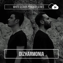 White Clouds Podcast Series #004 - Dizharmonia