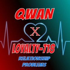 RELATIONSHIP PROBLEMS FT. QWAN