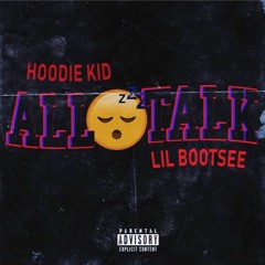 HOODIE KID X LIL BOOTSEE - All Talk