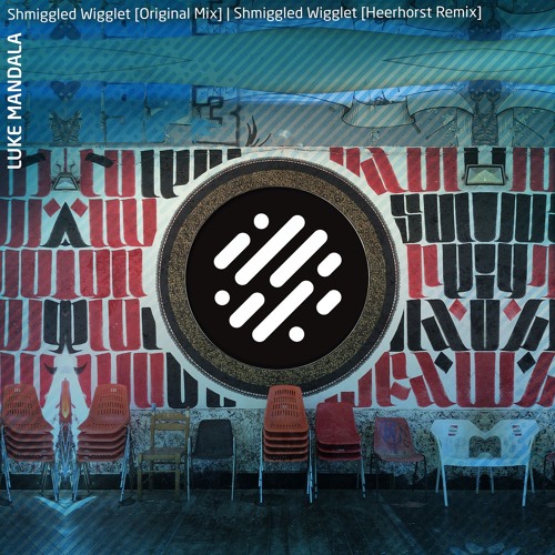 Luke Mandala - Shmiggled Wigglet (Heerhorst Remix) [soundcloud Clip]
