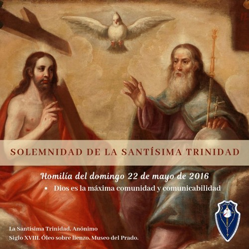 Stream Solemnidad De La Santisima Trinidad Dios Es La Maxima Comunidad Y Comunicabilidad 22 May 2016 By Fricydim Listen Online For Free On Soundcloud