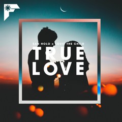 True Love [San Holo x Louis the Child]