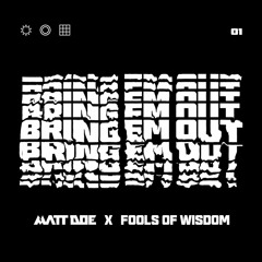 Matt Doe  & Fools Of Wisdom - Bring em Out