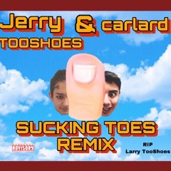 Sucking Toes Remix (Ft. carlard)