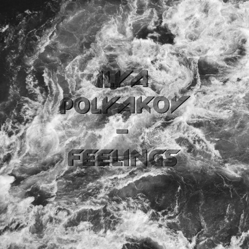 Ilya Polyakov - Mentality Of Emotions And Feelings