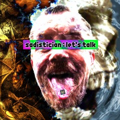 Sadistician - Talking Shit