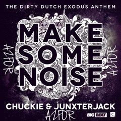 Chuckie feat. Junxterjack - Make Some Noise (Azfor EDIT) (Click buy to FREE)