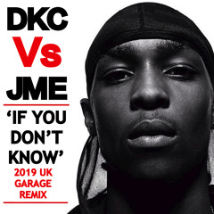 'IF YOU DON'T KNOW' 2019 UKG REMIX
