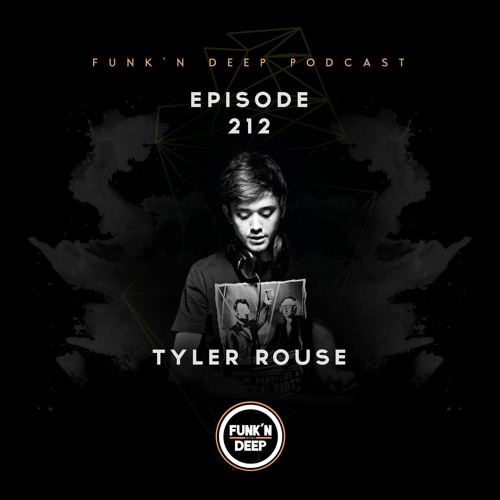 Funk'n Deep Podcast 212 - Tyler Rouse