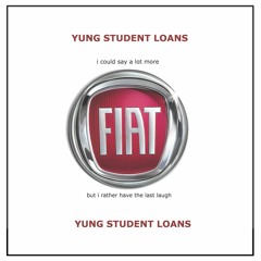 FIAT (I Could Say A Lot More, But I Rather Have The Last Laugh)