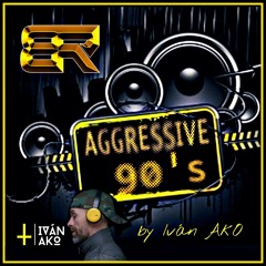 AGGRESSIVE 90s by Iván AkO