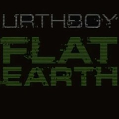 URTHBOY - FLAT EARTH