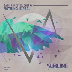 SMRFD040 Gabe & Rocksted Feat Cherry - Nothing Is Real [SUBLIME MUSIC]