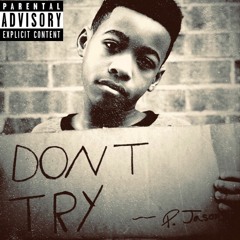 - Don't Try ( prod. by K-Wash)