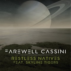 Farewell Cassini (Restless Natives feat. Skyline Tigers)