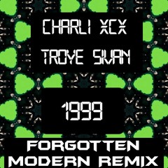 Charli XCX & Troye Sivan - 1999 (Forgotten Modern Bootleg)