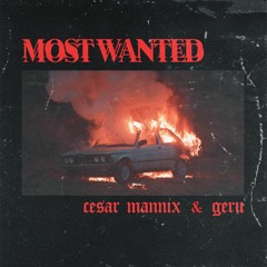 CESAR MANNIX & GERU - MOST  WANTED