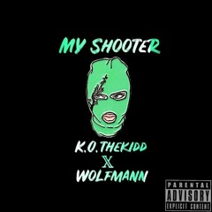 My Shooter  - K.O.TheKiDD x WOLFMANN