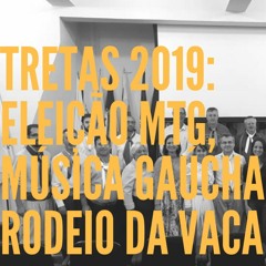 TRETAS 2019 - ELEIÇÃO MTG, MÚSICA GAÚCHA E RODEIO DA VACARIA