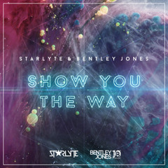 Starlyte & Bentley Jones - Show You The Way