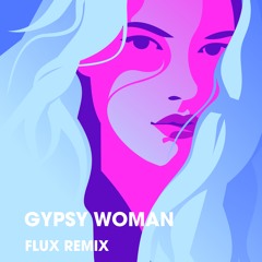 Gypsy Woman - FLUX Remix