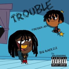 Trouble Ft (Finessin Ant) Prod By. Jackpot
