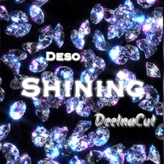 DeeInaCut X Deso - SHINING