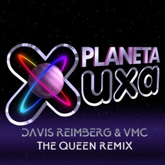 Xuxa - Planeta Xuxa (Davis Reimberg & VMC - The Queen Remix 2k19)