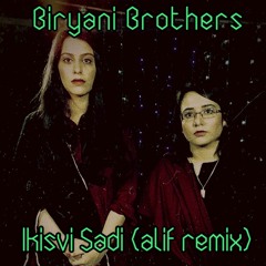 Biryani Brothers - Ikisvi Sadi (alif.bae remix)