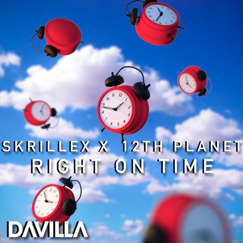 Skrillex, 12th Planet - Right On Time (Davilla Remix)