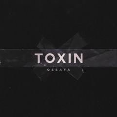 Toxin (Prod. Ossaya)