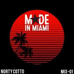 MADE in MIAMI Mix 01 - NORTY COTTO