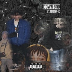 Down Bad (feat. Matter4k)